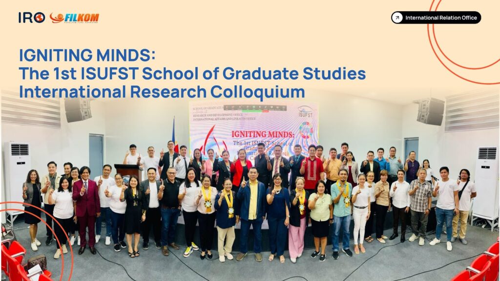IGNITING MINDS: The 1st ISUFST School of Graduate Studies International Research Colloquium